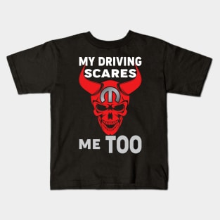 My Driving scares me too Kids T-Shirt